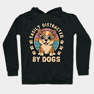 Easily Distracted By Dogs. Funny Dog Hoodie